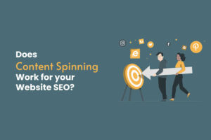 Does Content Spinning Work for your Website SEO