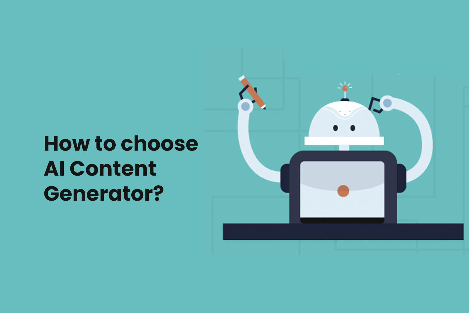 How to choose AI content generator?